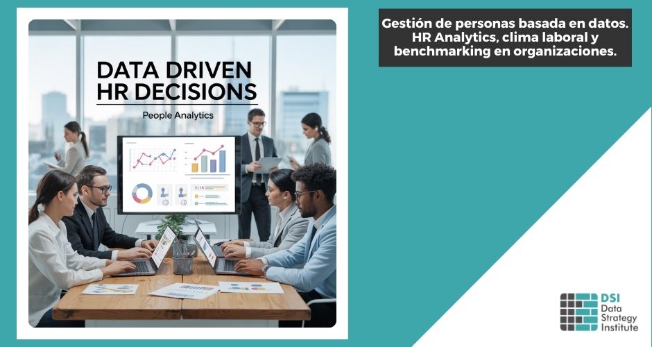Gestión de personas basada en datos. HR Analytics, clima laboral y benchmarking en organizaciones. | Programa Superior Data Strategist | Data Strategy Institute