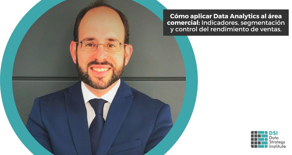 Cómo aplicar Data Analytics al área comercial: Indicadores, segmentación y control del rendimiento de ventas | Programa Superior Data Strategist | Data Strategy Institute