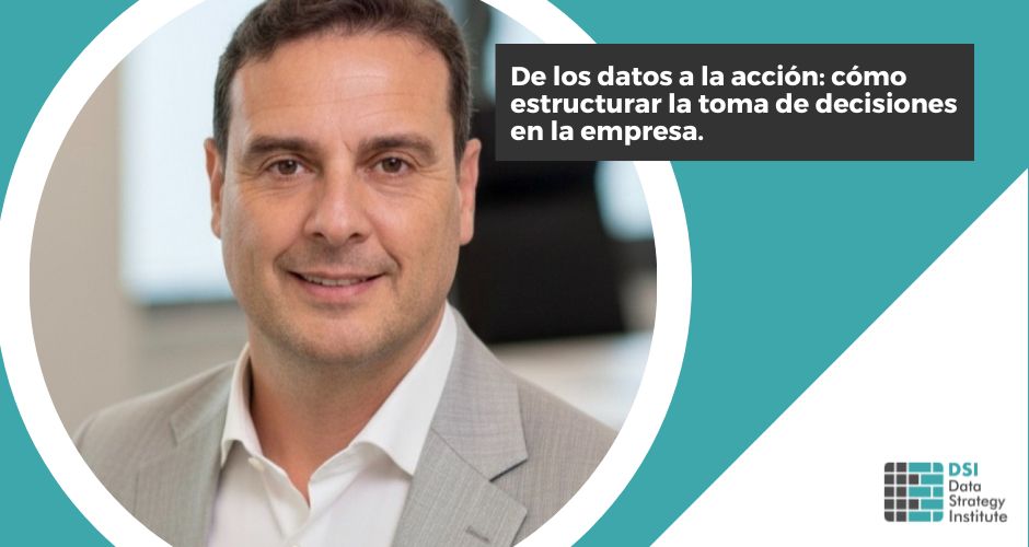 De los datos a la acción: cómo estructurar la toma de decisiones en la empresa | Programa Superior Data Strategist | Universidad de Alicante
