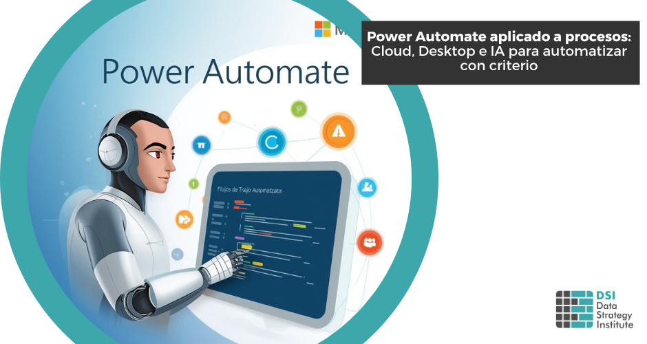 Power Automate aplicado a procesos: Cloud, Desktop e IA para automatizar con criterio | Programa Superior de IA para el Data Strategist | Universidad de Alicante