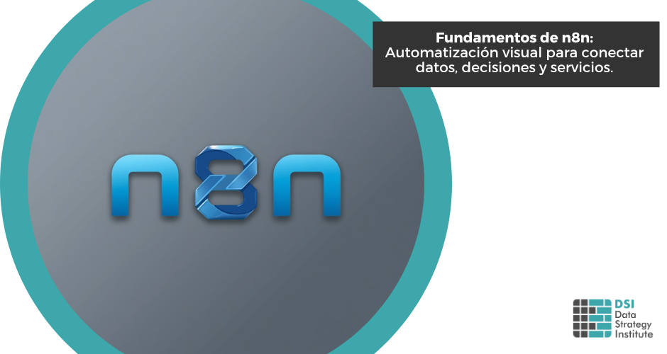 Fundamentos de n8n: Automatización visual para conectar datos, decisiones y servicios | Programa Superior de IA para el Data Strategist | Universidad de Alicante
